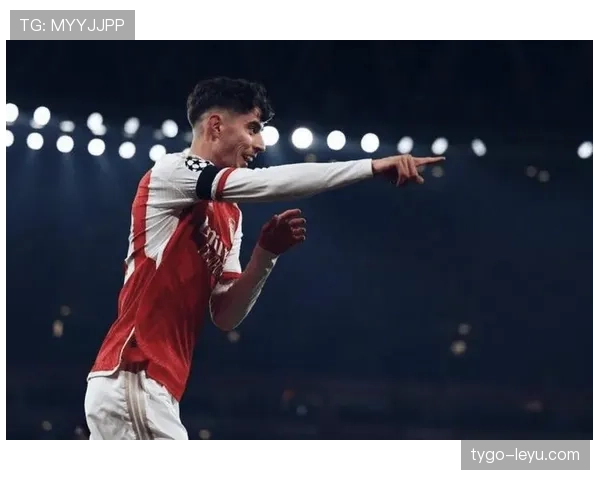 哈弗茨展现进攻端巨大价值，助力球队再创新高